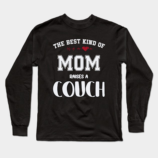 The best kind of mom raise a couch Long Sleeve T-Shirt by SCOTT CHIPMAND